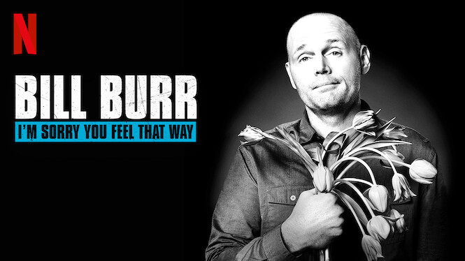 Bill Burr Im Sorry You Feel That Way 2014 Netflix Flixable